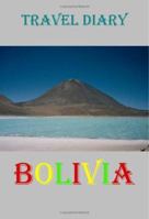 Travel Diary - Bolivia 1412019095 Book Cover