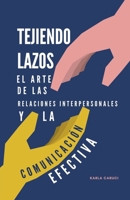 Tejiendo lazos, el arte de las relaciones interpersonales y la comunicación efectiva B0C9WCHGWG Book Cover