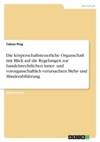 Die körperschaftsteuerliche Organschaft mit Blick auf die Regelungen zur handelsrechtlichen inner- und vororganschaftlich verursachten Mehr- und Minderabführung 3638680274 Book Cover