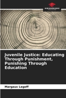 Juvenile Justice: Educating Through Punishment, Punishing Through Education 6209696678 Book Cover