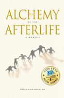 Alchemy of the Afterlife: A Memoir 099673290X Book Cover