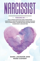 Narcissist: 7 Books in 1. The Ultimate Guide. Includes: Narcissism, Narcissistic Mother, Narcissistic Abuse, Dealing with a Narcissist, Divorcing and Healing, Dating a Narcissist, Gaslighting B0858TVWQR Book Cover