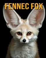 Fennec Fox: Fun Facts Book for Kids B0CF4FN9H4 Book Cover