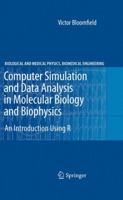 Computer Simulation and Data Analysis in Molecular Biology and Biophysics: An Introduction Using R (Biological and Medical Physics, Biomedical Engineering) 1489985204 Book Cover