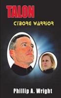 Talon - Cyborg Warrior 1499552041 Book Cover