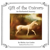 Gift of the Unicorn: An Enchanted Journey 1885832230 Book Cover