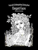 Color My Art: Elegant Faces: Grayscale & Underpainting Coloring Book 1722763701 Book Cover