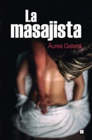 La masajista: Entre la terapia y el pecado B093M54Z3Z Book Cover