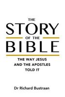 The Story of The Bible: the way Jesus and the apostles told it 0997953403 Book Cover