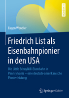 Friedrich List Als Eisenbahnpionier in Den USA : Die Little Schuylkill-Eisenbahn in Pennsylvania - eine Deutsch-Amerikanische Pionierleistung 3658314222 Book Cover