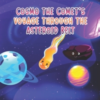 Cosmo the Comets Voyage Through the Asteroid Belt (The Adventures of Cosmo the Comet) B0CPFCW14X Book Cover