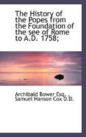 The History of the Popes: From the Foundation of the See of Rome to the Present Time, Volume III 114940809X Book Cover