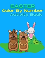 Easter Color By Number Activity Book: Easter Color By Number Activity Book For Kids 60 Coloring Pages B08YQR811V Book Cover