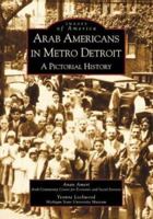 Arab Americans in Metro Detroit: A Pictorial History (Images of America: Michigan) 0738519235 Book Cover