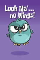 Look Ma' no Wings! 1657887499 Book Cover