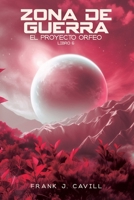 Zona de Guerra: (El Proyecto Orfeo, Libro 6) (Spanish Edition) B0F7RRYRXG Book Cover