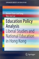 Education Policy Analysis: Liberal Studies and National Education in Hong Kong (SpringerBriefs in Education) 9811026084 Book Cover