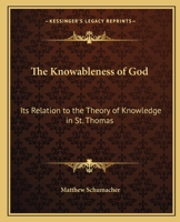 The Knowableness of God: Its Relation to the Theory of Knowledge in St. Thomas 1979606579 Book Cover