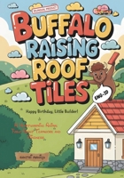 Buffalo Raising Roof Tiles: A Heartwarming Animal Fable About Teamwork and Kindness B0FSD92SBL Book Cover