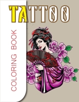 Tattoo Coloring Book: Best Wild, Sexy and Beautiful Modern Tattoo Designs Such As Sugar Skulls, Hearts, Guns, Roses and More! B08LNJKZ5X Book Cover