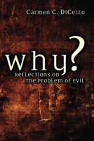 Why?: Reflections on the Problem of Evil 1597529540 Book Cover