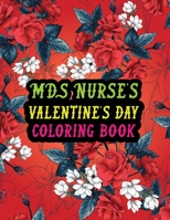 MDS Nurse's Valentine Day Coloring Book: Best Stress Relief Valentine Day Gifts Idea for MDS Nurse Husband, Wife, Dad, Mom, Boyfriend, Girlfriend. ... Men/women MDS Nurse Valentine's Day Gifts. B08RZ8GKXK Book Cover