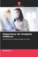 Segurança de imagens médicas: Manutenção da confidencialidade dos dados 6206134776 Book Cover