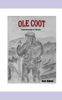 Ole Coot: From the River to the Sea B0B4L77GKS Book Cover