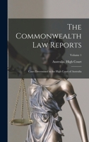 The Commonwealth Law Reports: Cases Determined in the High Court of Australia, Volume 1 1016499086 Book Cover