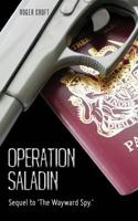 Operation Saladin: Sequel to 'the Wayward Spy.' 1482311690 Book Cover