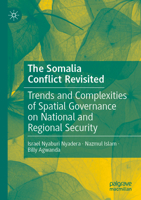 The Somalia Conflict Revisited: Trends and Complexities of Spatial Governance on National and Regional Security 3031557344 Book Cover