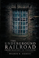 The Underground Railroad: From Slavery to Freedom 1647983576 Book Cover