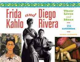 Frida Kahlo and Diego Rivera: Their Lives and Ideas, 24 Activities (For Kids series) 1556525699 Book Cover