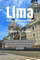 Lima Guide de voyage 2024: Découvrez la beauté naturelle avec des excursions dans les parcs, réserves et points de vue panoramiques à proximité (French Edition) B0CWDKKMBN Book Cover