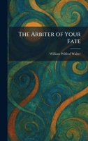 The Arbiter of Your Fate 1025520777 Book Cover