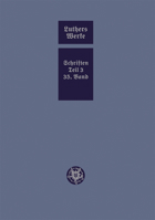 D. Martin Luthers Werke. Weimarer Ausgabe (Sonderedition): Abteilung 4, Teil 3: Konsolidierungsphase Der Reformation Und Scheidung Im Protestantischen Lager, Band 35 3740013842 Book Cover