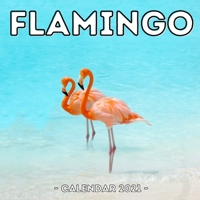 Flamingo Calendar 2021: 16-Month Calendar, Cute Gift Idea For Women & Men B0939ZG9FJ Book Cover