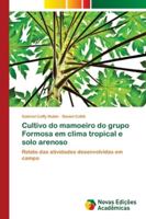 Cultivo do mamoeiro do grupo Formosa em clima tropical e solo arenoso 6139618924 Book Cover