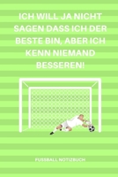 ICH WILL JA NICHT SAGEN DASS ICH DER BESTE BIN, ABER ICH KENN NIEMAND BESSEREN!: A5 Notizbuch BLANKO Sport | Motivation | Buch | Laufen | ... | Meditation | Freund (German Edition) 1676683135 Book Cover