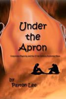 Under the Apron: Corporate Oligarchy and the 21st Century Economic Slave 146816886X Book Cover