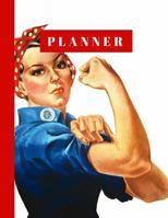 Planner: Rosie the Riveter Americana Cover, Large Format 8.5"x11" Undated Monthly Scheduler with Daily Habit Tracker and Motivational Quotes 1724946471 Book Cover