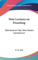 Nine Lectures on Preaching: Delivered at Yale, New Haven, Connecticut 1019002727 Book Cover