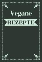 Vegane Rezepte: A5 Rezeptbuch zum selberschreiben mit Platz f�r 100 Rezepte - Geschenk f�r Veganer Hobbyk�che Partner Frauen M�nner M�tter V�ter Freunde die sich vegan ern�hren zum Geburtstag Vatertag 1080360808 Book Cover