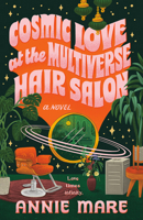 Cosmic Love at the Multiverse Hair Salon 0593817486 Book Cover