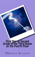 First Day of Second Grade in the Third Room on the Fourth Floor 146640440X Book Cover