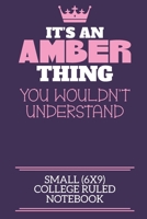 It's An Amber Thing You Wouldn't Understand Small (6x9) College Ruled Notebook: A cute notebook or notepad to write in for any book lovers, doodle writers and budding authors! 1709952040 Book Cover