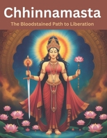 Chhinnamasta: The Bloodstained Path to Liberation B0FGYG6SKM Book Cover