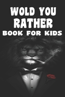 Would You Rather Book For Kids B085RP957Y Book Cover