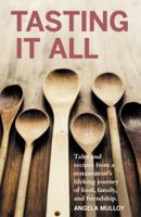 Tasting It All: Tales and Recipes from a Restaurateur's Lifelong Journey of Food, Family, and Friendship. 1478720794 Book Cover