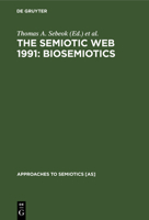 Biosemiotics: The Semiotic Web 1991 (Approaches to Semiotics) 3110129477 Book Cover